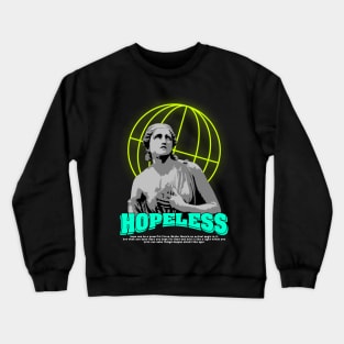 "HOPELESS" WHYTE - STREET WEAR URBAN STYLE Crewneck Sweatshirt